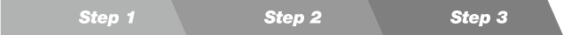 Step 1 Step 2 Step 3